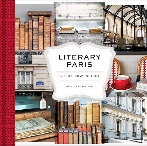 Literary Paris: A Photographic Tour (Paris Photography Book, Books About Paris, Paris Coffee Table Book) von Chronicle Books