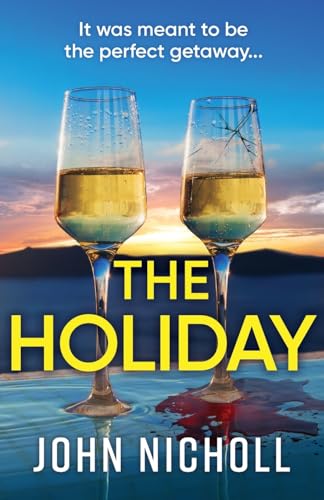The Holiday: A BRAND NEW completely addictive psychological thriller from BESTSELLER John Nicholl for 2024 von Boldwood Books