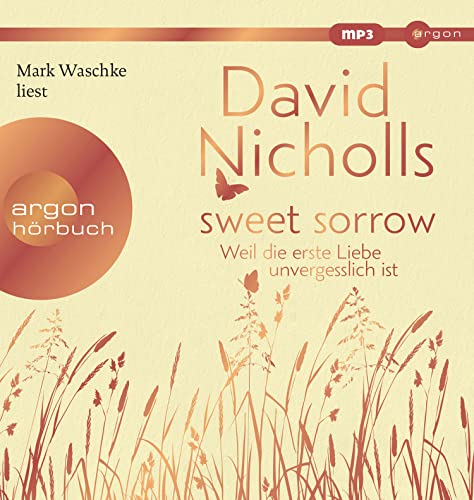 Sweet Sorrow: Weil die erste Liebe unvergesslich ist Sweet Sorrow: Weil die erste Liebe unvergesslich ist von Argon Verlag GmbH