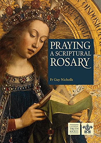 Praying a Scriptural Rosary Praying a Scriptural Rosary
