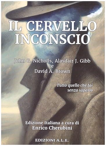 Il cervello inconscio. Tutto quello che fai senza saperlo von ALE