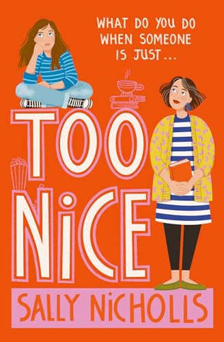 Too Nice: A touching exploration of anxiety and family upheaval from award-winning author Sally Nicholls Too Nice: A touching exploration of anxiety and family upheaval from award-winning author Sally Nicholls