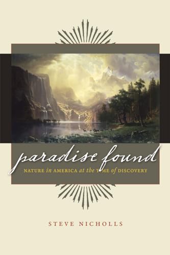 Paradise Found: Nature in America at the Time of Discovery von University of Chicago Press