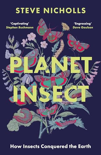 Planet Insect: How Insects Conquered The Earth