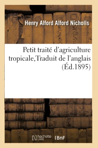 Petit traité d'agriculture tropicale Traduit de l'anglais (Litterature) von Hachette Livre - BNF