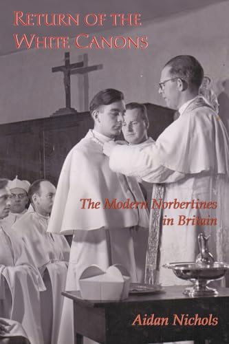 Return of the White Canons: The Modern Norbertines in England