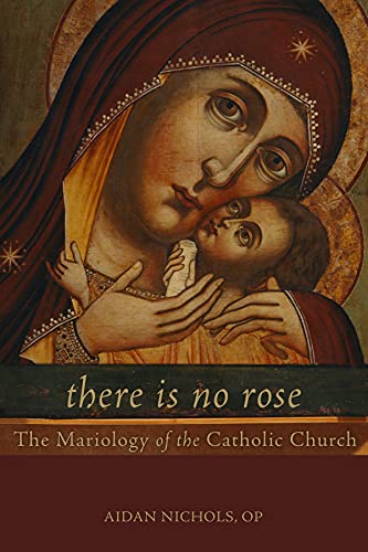 There is No Rose: The Mariology of the Catholic Church