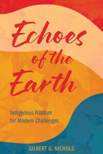 Echoes of the Earth: Indigenous Wisdom for Modern Challenges von Mission Point Press