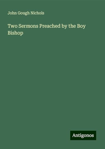 Two Sermons Preached by the Boy Bishop von Antigonos Verlag