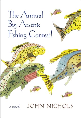 The Annual Big Arsenic Fishing Contest!: A Novel