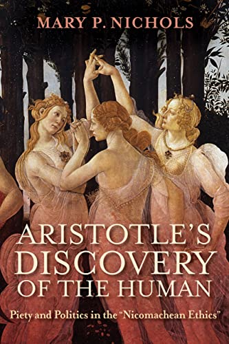 Aristotle's Discovery of the Human: Piety and Politics in the Nicomachean Ethics von University of Notre Dame Press