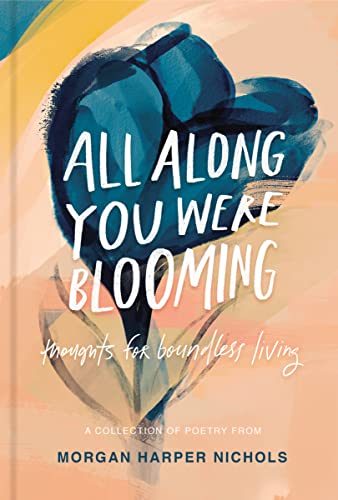All Along You Were Blooming: Thoughts for Boundless Living (Morgan Harper Nichols Poetry Collection) von HarperCollins