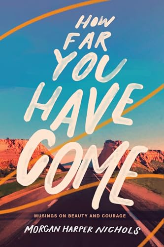 How Far You Have Come: Musings on Beauty and Courage (Morgan Harper Nichols Poetry Collection) von HarperCollins