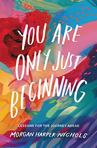 You Are Only Just Beginning: Lessons for the Journey Ahead (Morgan Harper Nichols Poetry Collection) von Zondervan