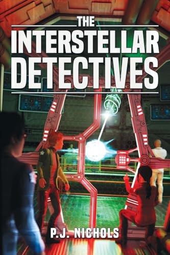 The Interstellar Detectives (The Interstellar Detectives Mystery Adventure Series, Band 1) von Brilliant Owl Press