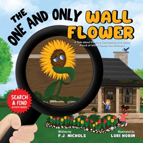 The One and Only Wall Flower: A Tale about Finding Confidence and Being Proud of What Makes You Different The One and Only Wall Flower: A Tale about Finding Confidence and Being Proud of What Makes You Different von Brilliant Owl Press