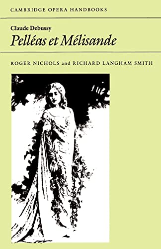 Claude Debussy, Pelleas Et Melisande (Cambridge Opera Handbooks)