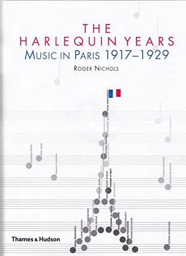 Harlequin Years, The:Music in Paris 1917-1929: Music in Paris 1917-1929