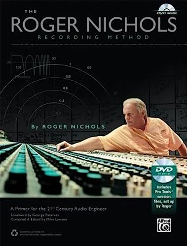 The Roger Nichols Recording Method: A Primer for the 21st Century Audio Engineer [With DVD]