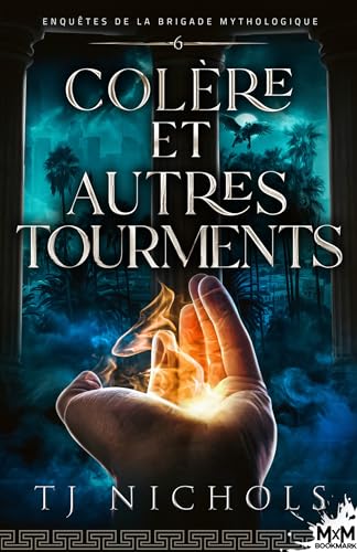 Colère et autres tourments: Enquêtes de la brigade mythologique, T6 von MXM BOOKMARK