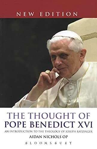 The Thought of Pope Benedict XVI new edition: An Introduction to the Theology of Joseph Ratzinger von Bloomsbury