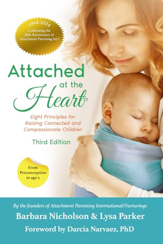 Attached at the Heart: Eight Principles for Raising Connected and Compassionate Children von Praeclarus Press