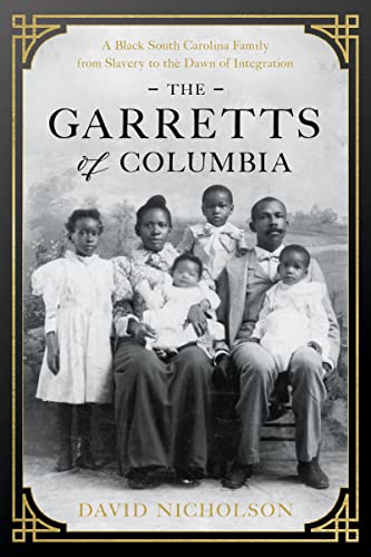 The Garretts of Columbia: A Black South Carolina Family from Slavery to the Dawn of Integration von University of South Carolina Press