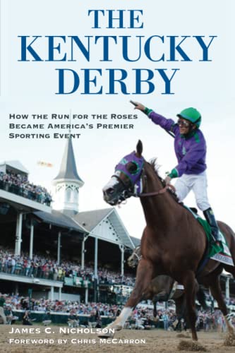 The Kentucky Derby: How the Run for the Roses Became America’s Premier Sporting Event