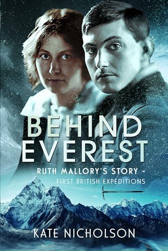 Behind Everest: Ruth Mallory's Story - First British Expeditions von Pen and Sword Books