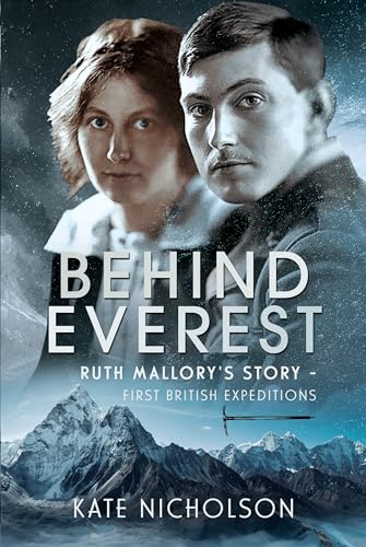 Behind Everest: Ruth Mallory's Story - First British Expeditions