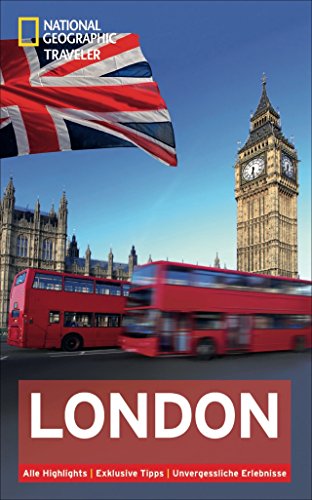 London: Alle Highlights. Exklusive Tipps. Unvergessliche Erlebnisse (National Geographic Traveler)