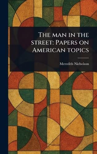 The Man in the Street: Papers on American Topics The Man in the Street: Papers on American Topics von Anson Street Press
