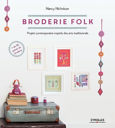 Broderie folk: Projets contemporains inspirés de motifs traditionnels von EYROLLES