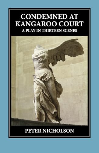 Condemned at Kangaroo Court: A play in thirteen scenes von Wollstonecraft Press