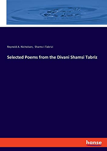 Selected Poems from the Divani Shamsi Tabriz von hansebooks