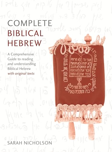 Complete Biblical Hebrew: A Comprehensive Guide to Reading and Understanding Biblical Hebrew, with Original Texts (Teach Yourself)