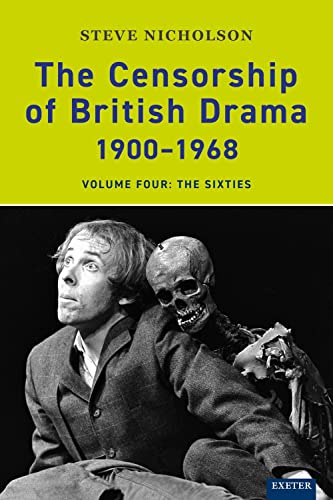 The Censorship of British Drama 1900-1968: Volume Four: The Sixties (Exeter Performance Studies)