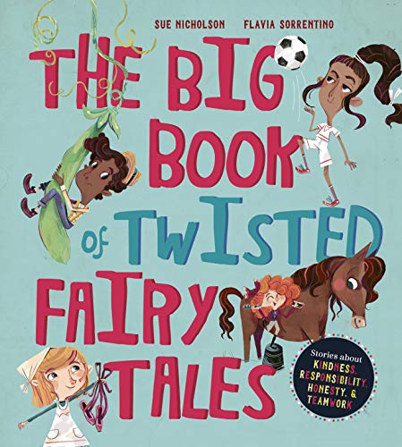 The Big Book of Twisted Fairy Tales: Stories about Kindness, Responsibility, Honesty, and Teamwork (Fairytale Friends) von QEB Publishing