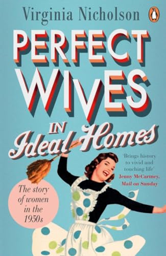 Perfect Wives in Ideal Homes: The Story of Women in the 1950s von Penguin
