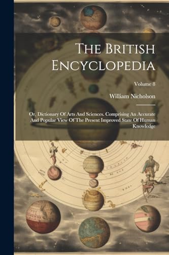 The British Encyclopedia: Or, Dictionary Of Arts And Sciences. Comprising An Accurate And Popular View Of The Present Improved State Of Human Knowledge; Volume 8 von Legare Street Press