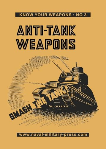ANTI-TANK WEAPONS Smash The Tank von Naval & Military Press Ltd