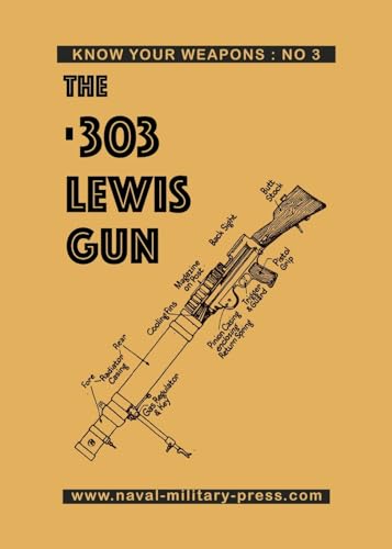 THE .303 LEWIS GUN von Naval & Military Press Ltd