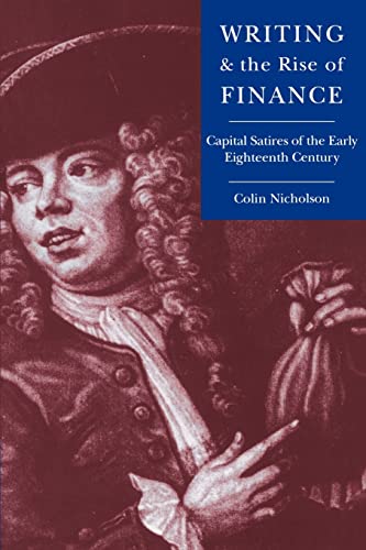 Writing and the Rise of Finance: Capital Satires of the Early Eighteenth Century (Cambridge Studies in Eighteenth-Century English Literature and Thought) von Cambridge University Press