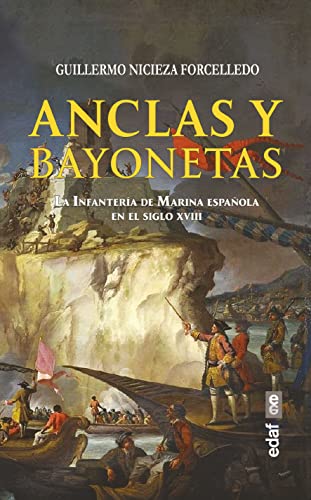 Anclas y Bayonetas: La Infantería de Marina española en el siglo XVIII (Clío. Crónicas de la historia) von Edaf