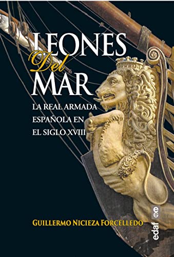 Leones del mar: La Real Armada española en el siglo XVIII (Clío. Crónicas de la historia)
