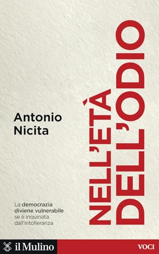 Nell'età dell'odio. Sfera pubblica, intolleranza e democrazia (Voci) von Il Mulino