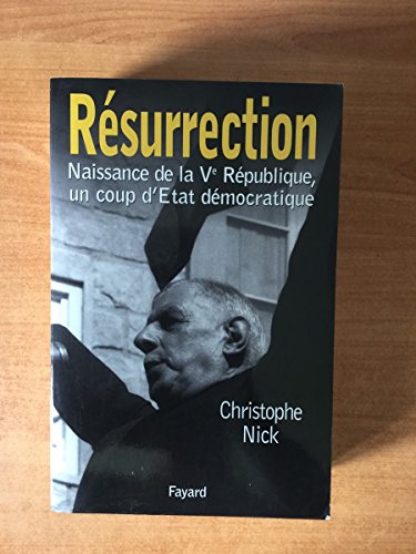 Résurrection: Naissance de la Ve République, un coup d'Etat démocratique