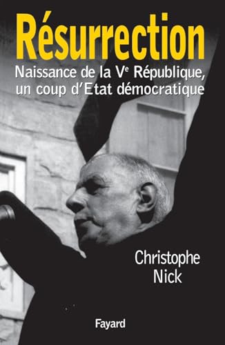 Résurrection: Naissance de la Ve République, un coup d'Etat démocratique