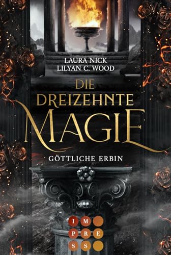 Die dreizehnte Magie. Göttliche Erbin: Mitreißende Fantasy Romance über zwei Hexen im Kampf gegen ihr Schicksal und für die Liebe von Impress