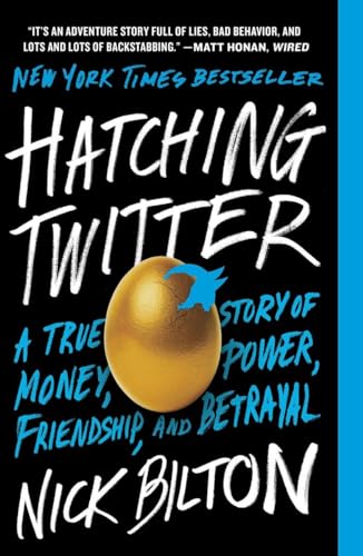 Hatching Twitter: A True Story of Money, Power, Friendship, and Betrayal von Portfolio